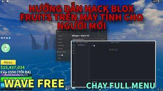 Hướng dẫn hack blox fruits update 21 trên máy tính pc cho người mới - Wave free chạy full script