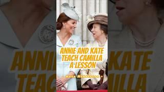 No wonder Princess Anne sneered at Camilla,she and Kate teamed up to teach her a lesson! #celebrity