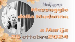 Medjugorje - Messaggio della Madonna a Marija - 25 ottobre 2024