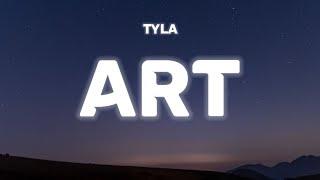 Tyla - ART (Lyrics) | Your A-R-T, Study my face, frame