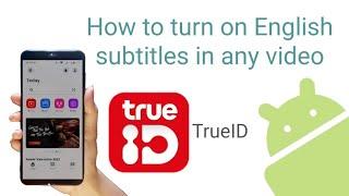 how to add english subtitles in trueID app videos on android