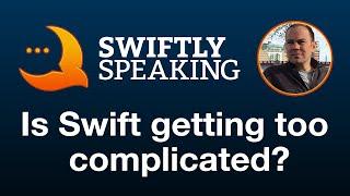 Is Swift getting too complicated? – Chris Lattner on Swiftly Speaking