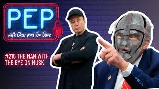 THE MAN WITH THE EYE ON MUSK! PEP with Chas & Dr Dave (Ep 215, 6 June)