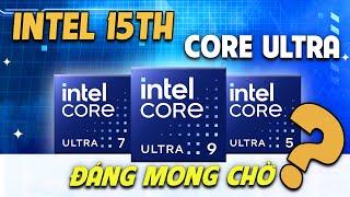 Tổng hợp những sự thay đổi trên CPU Intel 15TH : Core ULTRA ! Đáng mong chờ