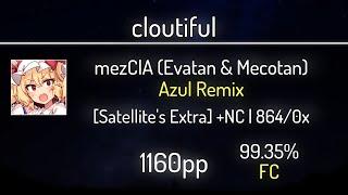 cloutiful (9.74⭐) mezClA (Evatan & Mecotan) - Azul Remix [Satellite Extra] +NC 99.35% | FC | 1160 PP