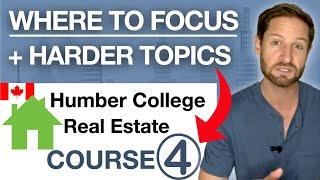 Humber College Real Estate Course 4: What to Focus on & Harder Topic