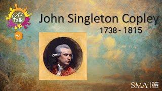 Art Talk 53 | John Singleton Copley |  3 Jun 2021