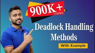 L-4.4: Deadlock Handling Methods and Deadlock Prevention | Operating System