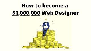 How some web designers make $1,000,000+