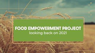 Food Empowerment Project - Looking Back at 2021