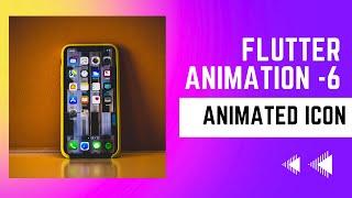 FLUTTER ANIMATION - 6 | Animating Widgets |  AnimatedIcon | AnimationController