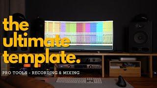 The Ultimate Mixing & Recording Template | UPDATED for Pro Tools