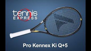Pro Kennex Ki Q+ 5 Tennis Racquet Review | Tennis Express