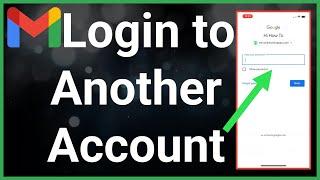 How To Login To Another Gmail Account On Mobile