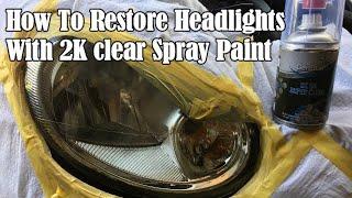 How i Restore Headlights With 2K Clear.. (It oddly works well!)