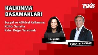 Kalkınma Basamakları | Bülent Eczacıbaşı | Kültür Sanatla Kalıcı Değer Yaratmak