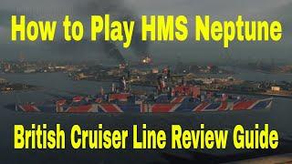 How to Play British Cruisers Line Hms Neptune Wows Review Guide