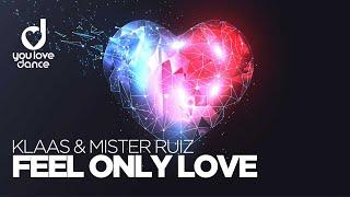 Klaas & Mister Ruiz - Feel Only Love