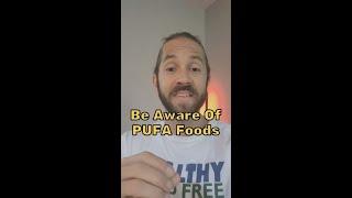 Be Aware of PUFA’S in Your Food