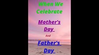 When we celebrate mother's Day and Father's Day// Watch the video // Increase knowledge.