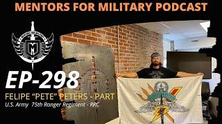 EP-298 | Army Ranger (RRC) Felipe "Pete" Peters Part I