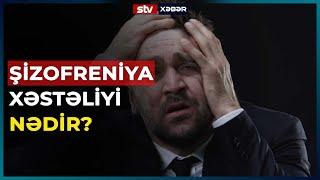 ŞİZOFRENİYA XƏSTƏLİYİ NƏDİR? - STV XƏBƏR