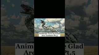 Animals You're Glad Are Extinct #shorts