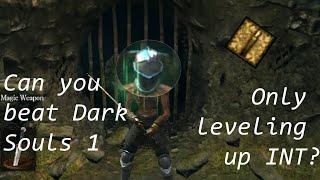 Can you beat Dark Souls 1 leveling up Intelligence only?