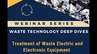 Webinar: Deep Dives #1 – Treatment of Waste Electric and Electronic Equipment