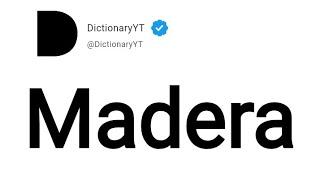 Madera Meaning in English