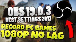 OBS Studio 19.0.3 - How to Record Games 2017 - HIGH QUALITY NO LAG, 1080p 60fps (+Donate to Charity)