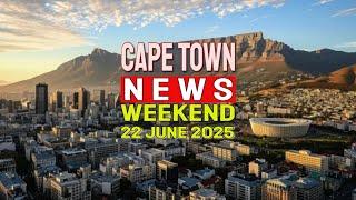 Cape Town News |Week’s Review of Top Stories this Sunday, 22nd of June, 2025.