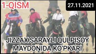 JIZZAX SARAYLI QULPISOY MAYDONI 27.11.2021.1-QISM. URDISH XOJI BOBO KOPKARISI