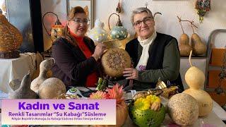 Kadın ve Sanat - Renkli Tasarımlar “Su Kabağı”Süsleme