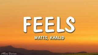 WATTS, Khalid - Feels (Lyrics)