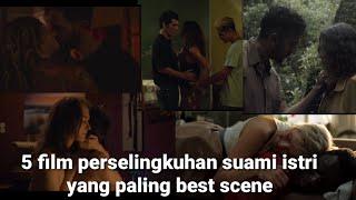 the best 5 film perselingkuhan yang paling bagus moment nya