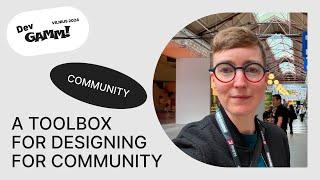 A toolbox for designing for community - Andie Nordgren, Senior Director, Unity Technologies