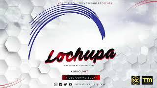 LOCHUPA OFFICIAL LYRICS X Mozey Fizza ft Evy Treyz