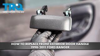 How to Replace Front Exterior Door Handle 1998-2011 Ford Ranger