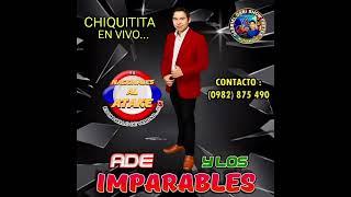 ADE Y LOS IMPARABLES - CHIQUITITA EN VIVO 2024