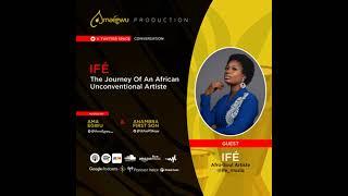 IFÉ - The Journey of an African Unconventional Artiste | Uche Okoye, Chuka Ufondu | Amaegwu