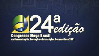 24° Edição do Congresso Mega Brasil de Comunicação, Inovação e Estratégias Corporativas