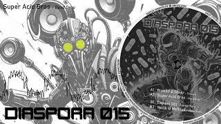 "Dead Drop" - Super Acid Bros - DIASPORA 15