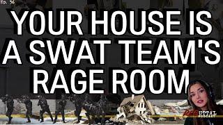 Your House Is A SWAT Team's Rage Room