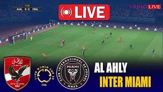 LIVE : Al Ahly vs Inter Miami | FIFA Club World Cup 2025 | Live Match Today Simulation