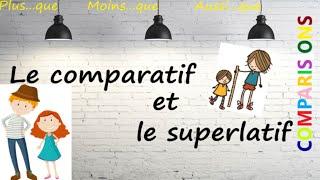 Le comparatif et le superlatif (plus..que, moins...que, aussi...que) ! COMPARISIONS !!!