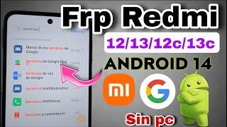 Eliminar Cuenta GOOGLE a Xiaomi Redmi Android 14 / redmi 13c, 12c, note 12, note 13 entre otros