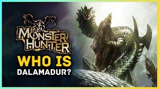 Monster Hunter - Who is Dalamadur?