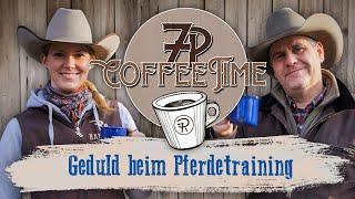 Geduld beim Pferdetraining – Warum sie so wichtig ist! | 7P CoffeeTime 