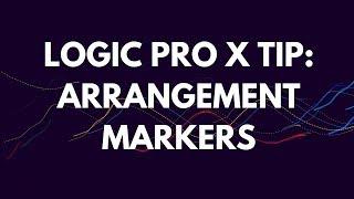 Logic Pro X Tutorial: Arrangement Markers